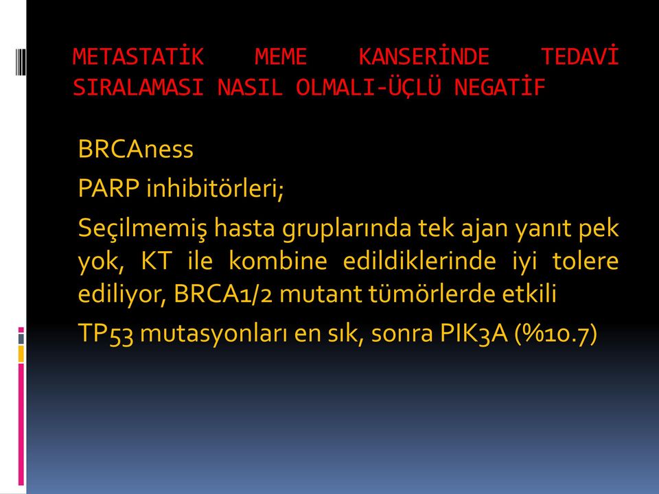 yanıt pek yok, KT ile kombine edildiklerinde iyi tolere ediliyor,