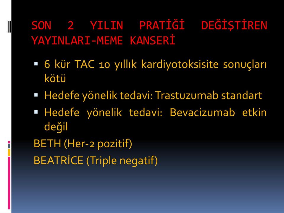 tedavi: Trastuzumab standart Hedefe yönelik tedavi: