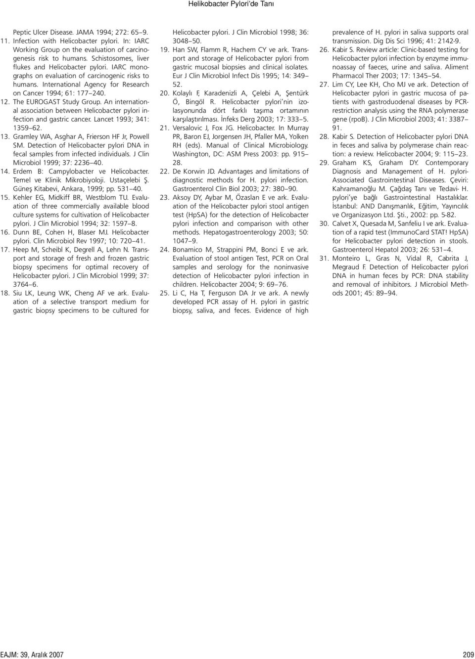 The EUROGAST Study Group. An international association between Helicobacter pylori infection and gastric cancer. Lancet 1993; 341: 1359 62. 13. Gramley WA, Asghar A, Frierson HF Jr, Powell SM.