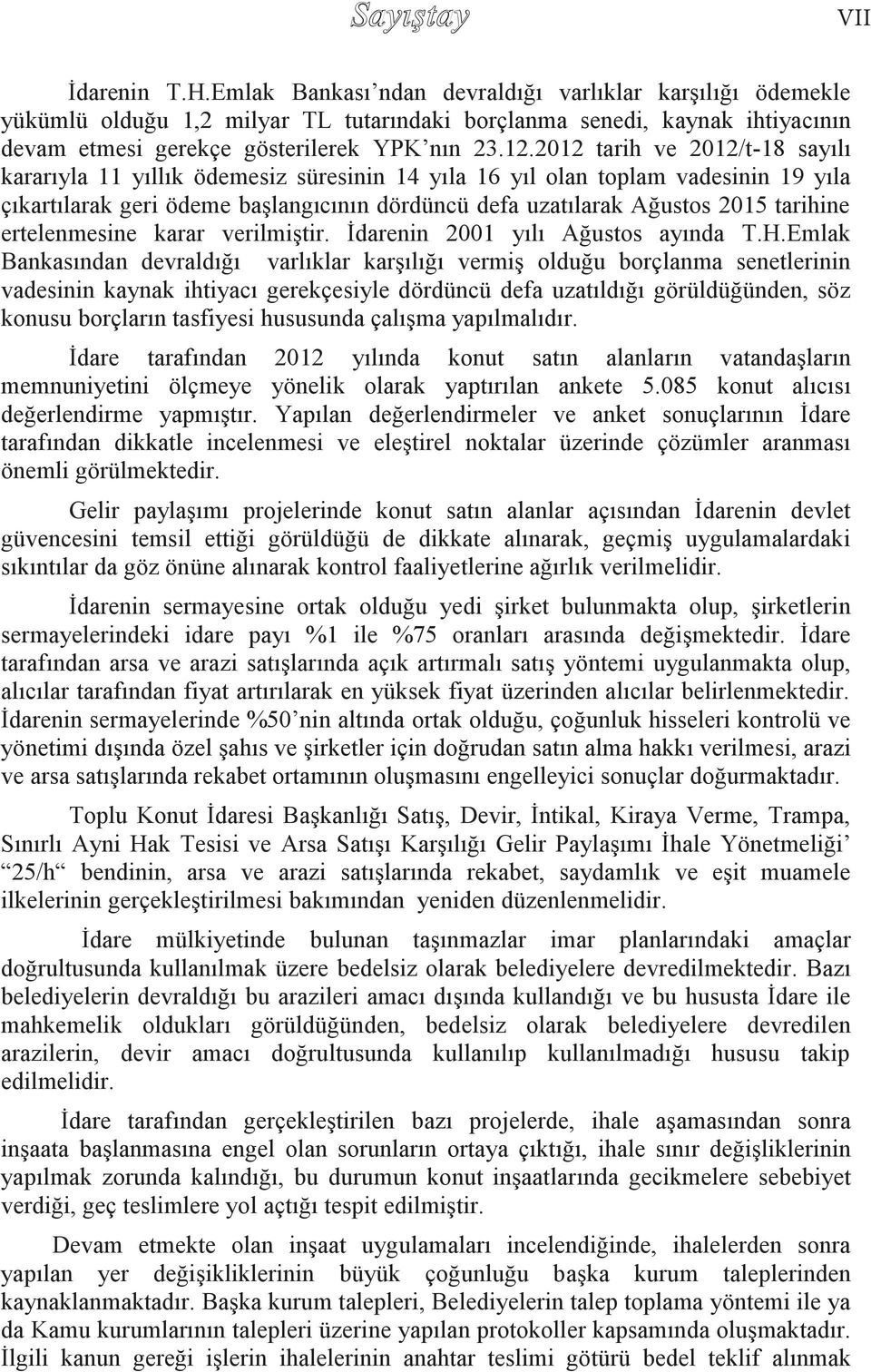 tarihine ertelenmesine karar verilmiştir. İdarenin 2001 yılı Ağustos ayında T.H.