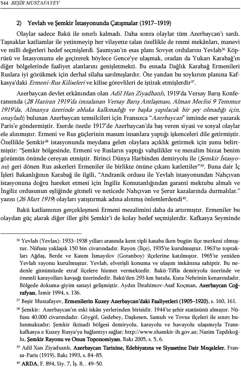 Şaumyan ın esas planı Sovyet ordularını Yevlah 36 Köprüsü ve İstasyonunu ele geçirerek böylece Gence ye ulaşmak, oradan da Yukarı Karabağ ın diğer bölgelerinde faaliyet alanlarını genişletmekti.