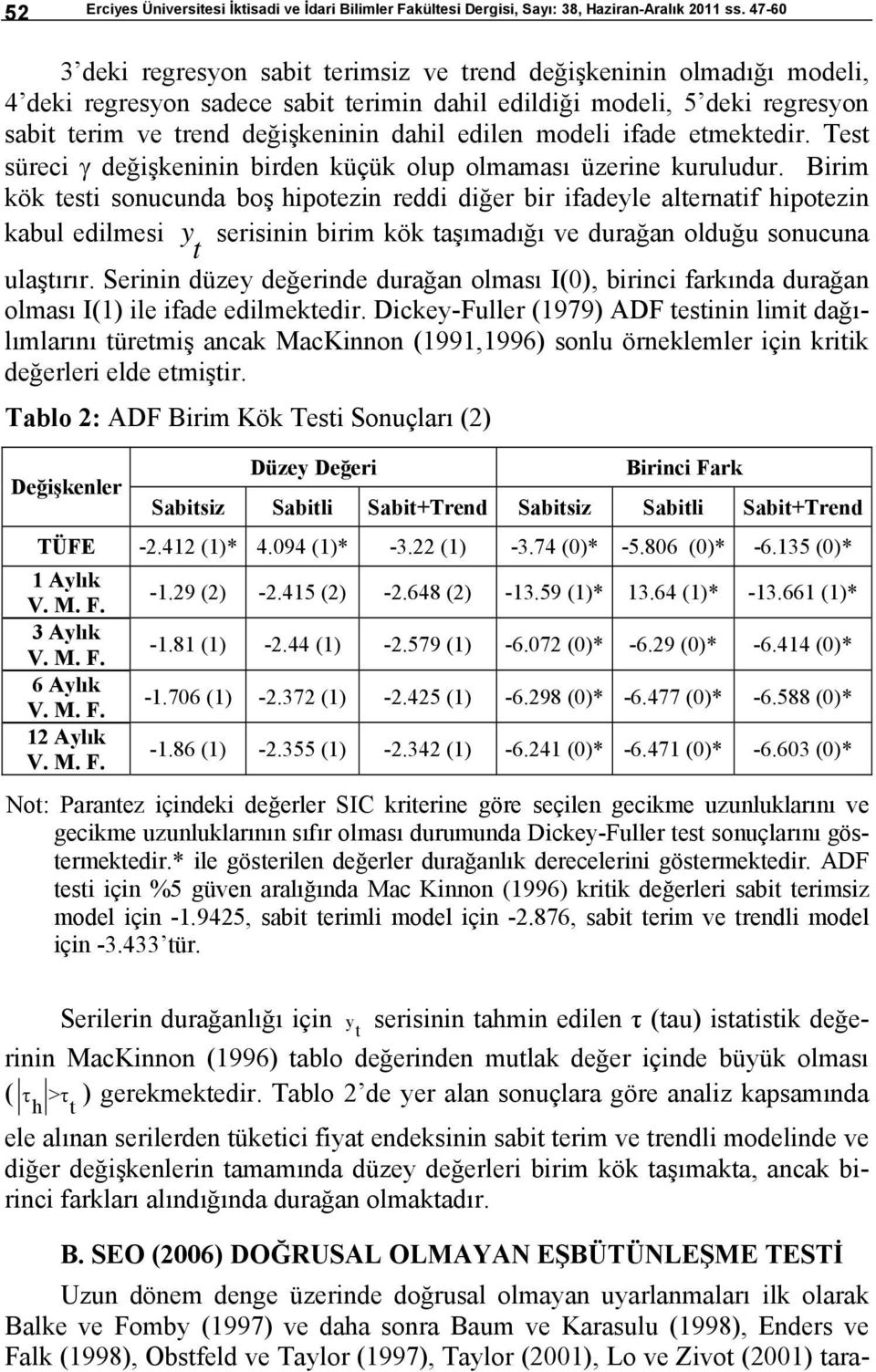 modeli ifade emekedir. Tes süreci γ değişkeninin birden küçük olup olmaması üzerine kuruludur.