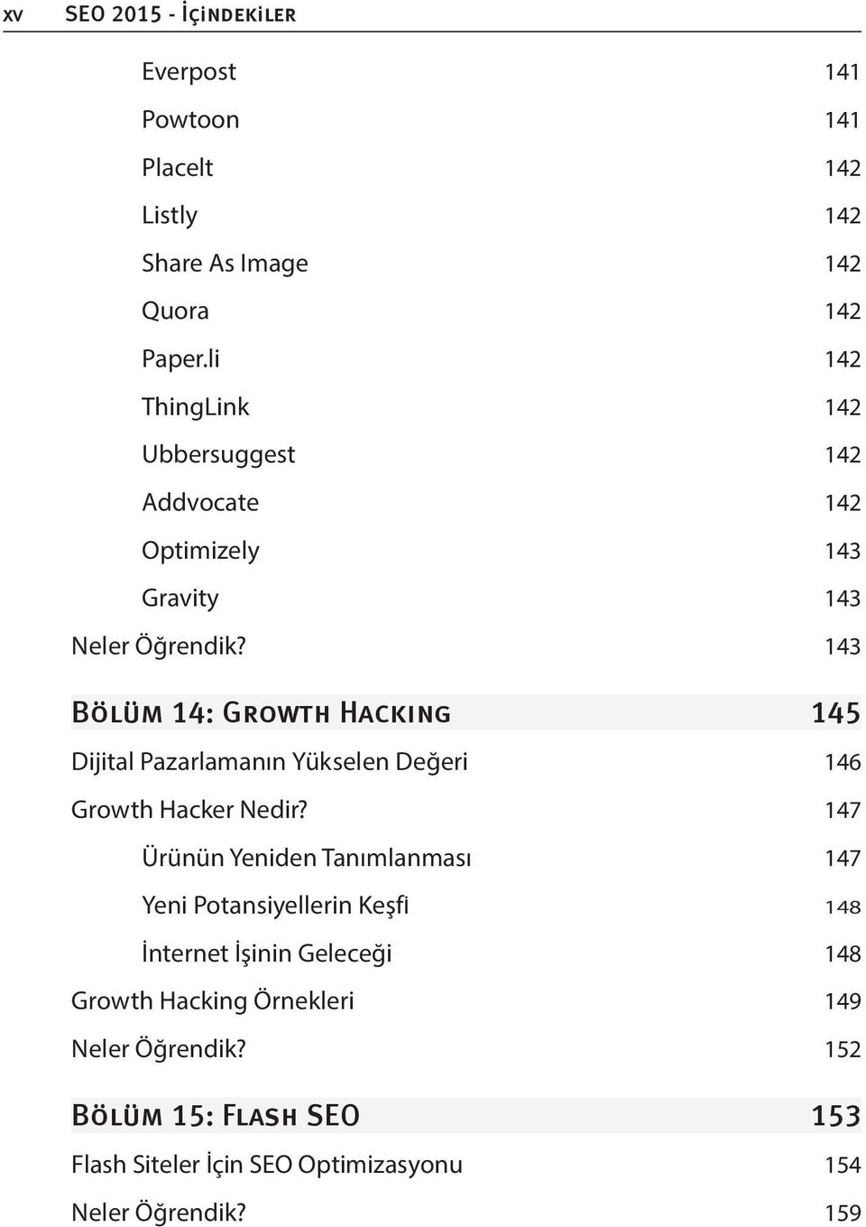 143 Bölüm 14: Growth Hackıng 145 Dijital Pazarlamanın Yükselen Değeri 146 Growth Hacker Nedir?
