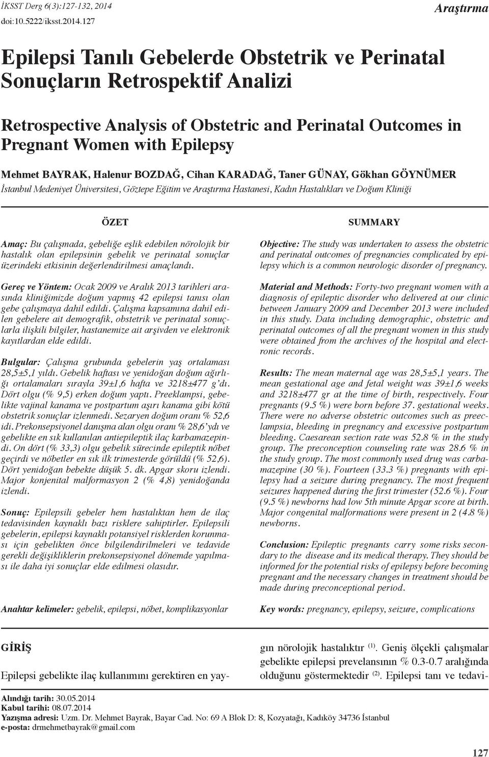 7 Araştırma Epilepsi Tanılı Gebelerde Obstetrik ve Perinatal Sonuçların Retrospektif Analizi Retrospective Analysis of Obstetric and Perinatal Outcomes in Pregnant Women with Epilepsy Mehmet Bayrak,