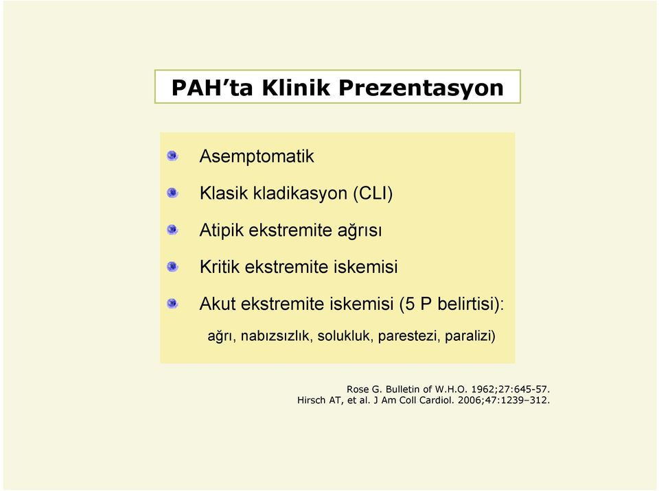 belirtisi): ağrı, nabızsızlık, solukluk, parestezi, paralizi) Rose G.