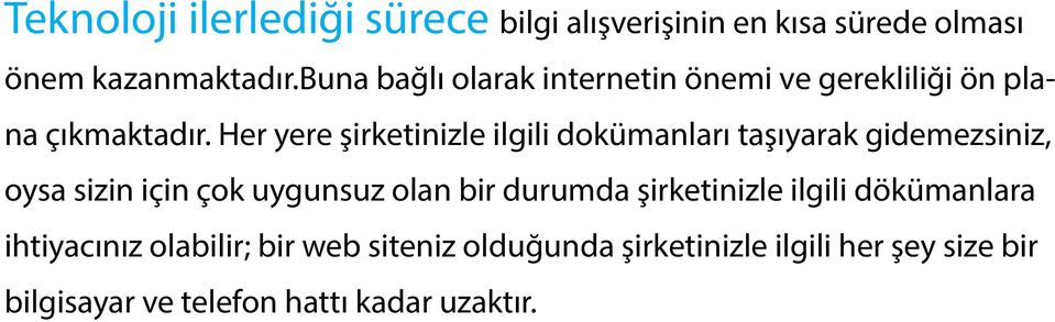 Her yere şirketinizle ilgili dokümanları taşıyarak gidemezsiniz, oysa sizin için çok uygunsuz olan bir