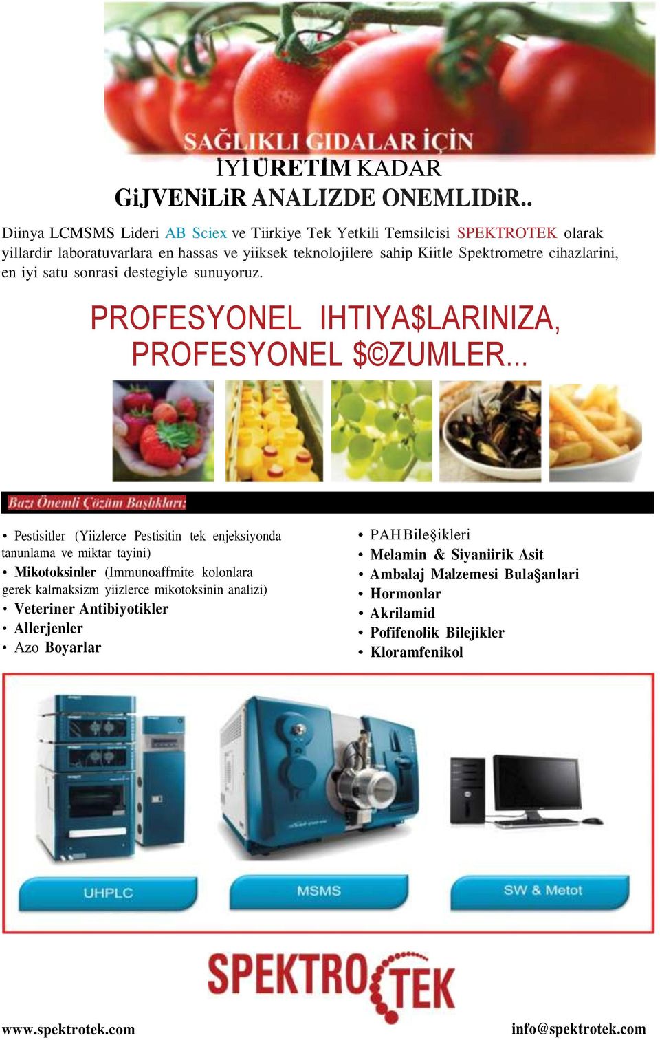 cihazlarini, en iyi satu sonrasi destegiyle sunuyoruz. PROFESYONEL IHTIYA$LARINIZA, PROFESYONEL $ ZUMLER.