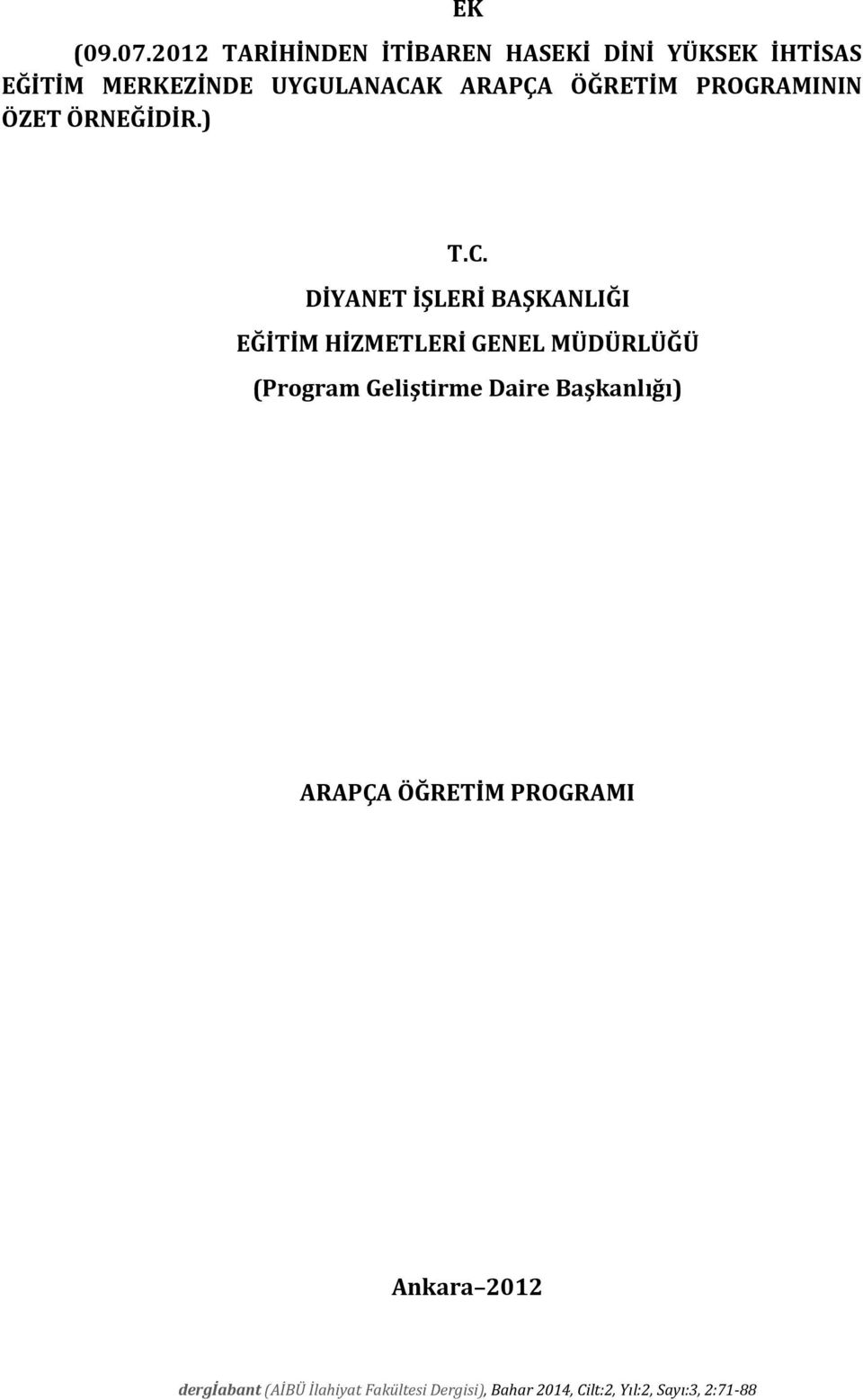 MERKEZİNDE UYGULANACAK ARAPÇA ÖĞRETİM PROGRAMININ ÖZET ÖRNEĞİDİR.