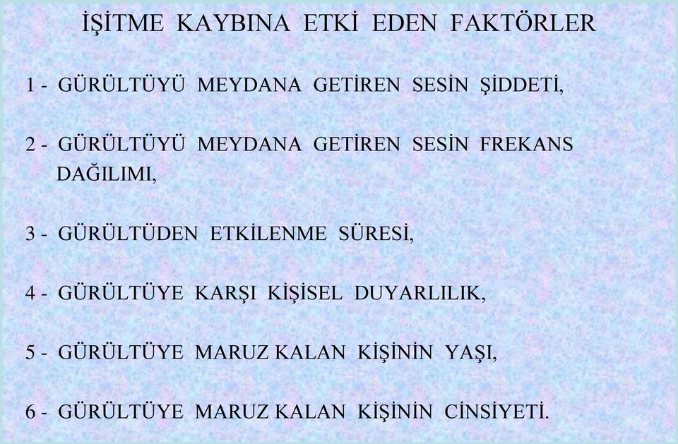 GÜRÜLTÜDEN ETKİLENME SÜRESİ, 4 - GÜRÜLTÜYE KARŞI KİŞİSEL DUYARLILIK, 5 -