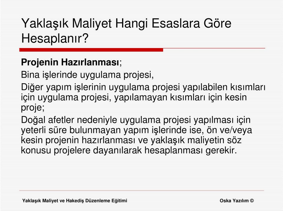 kısımları için uygulama projesi, yapılamayan kısımları için kesin proje; Doğal afetler nedeniyle uygulama