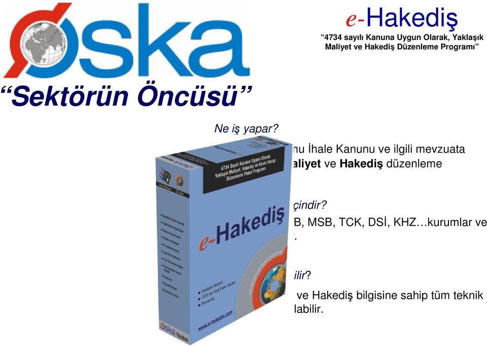 4734 Sayılı Kamuİhale Kanunu ve ilgili mevzuata uygun, Yaklaşık Maliyet ve Hakediş düzenleme programıdır.