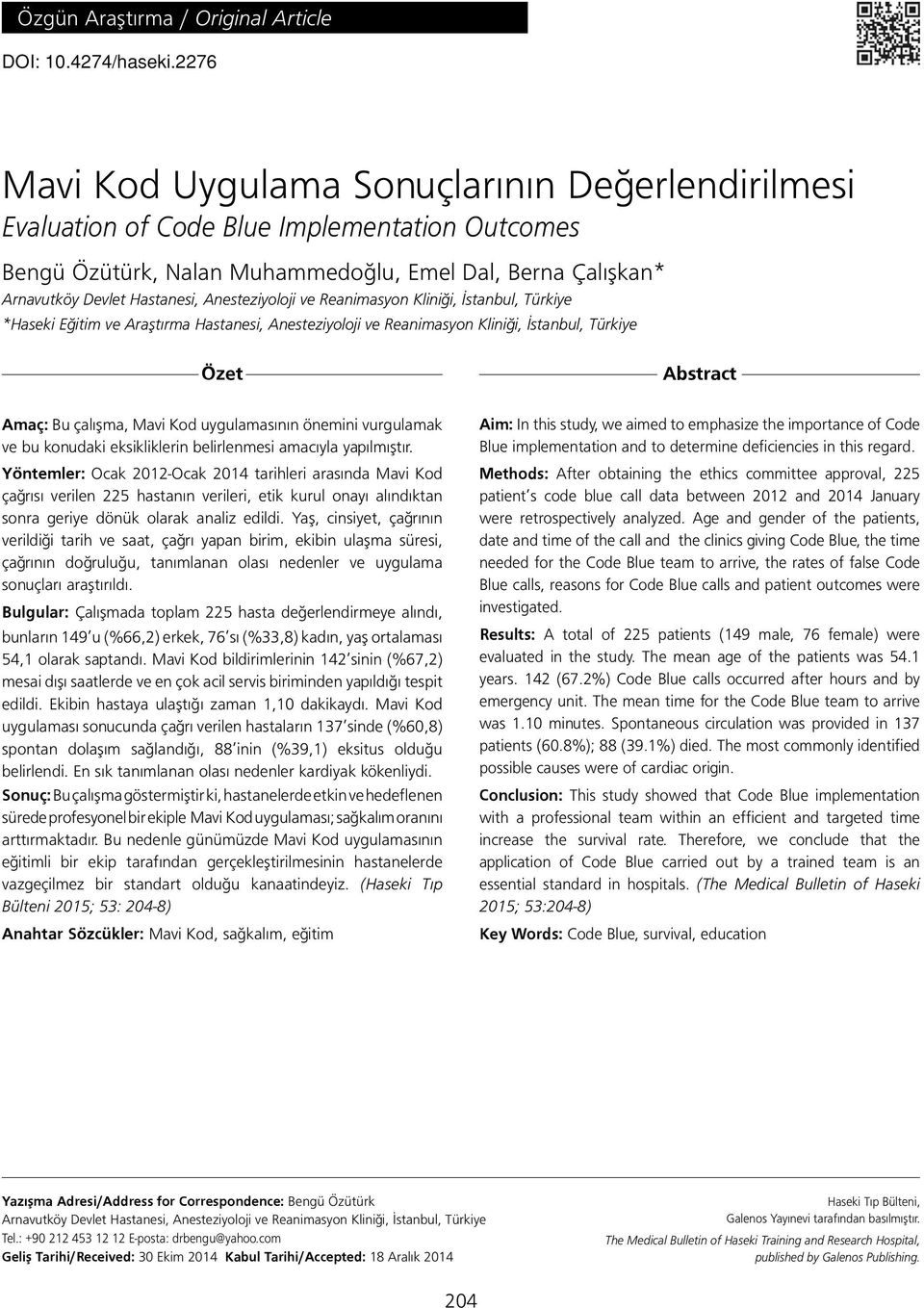 Anesteziyoloji ve Reanimasyon Kliniği, İstanbul, Türkiye *Haseki Eğitim ve Araştırma Hastanesi, Anesteziyoloji ve Reanimasyon Kliniği, İstanbul, Türkiye Özet Abs tract Amaç: Bu çalışma, Mavi Kod