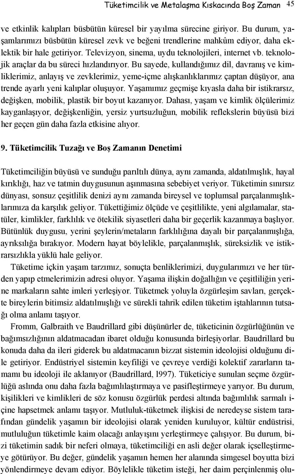 teknolojik araçlar da bu süreci hızlandırıyor.