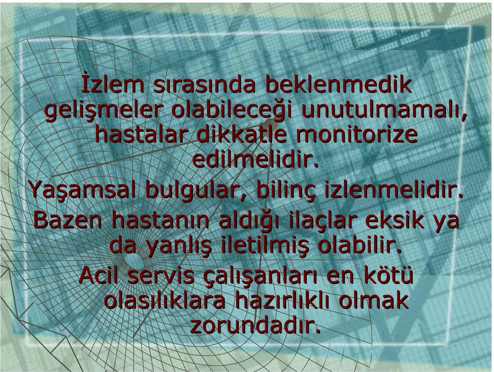 Yaşamsal amsal bulgular, bilinç izlenmelidir.