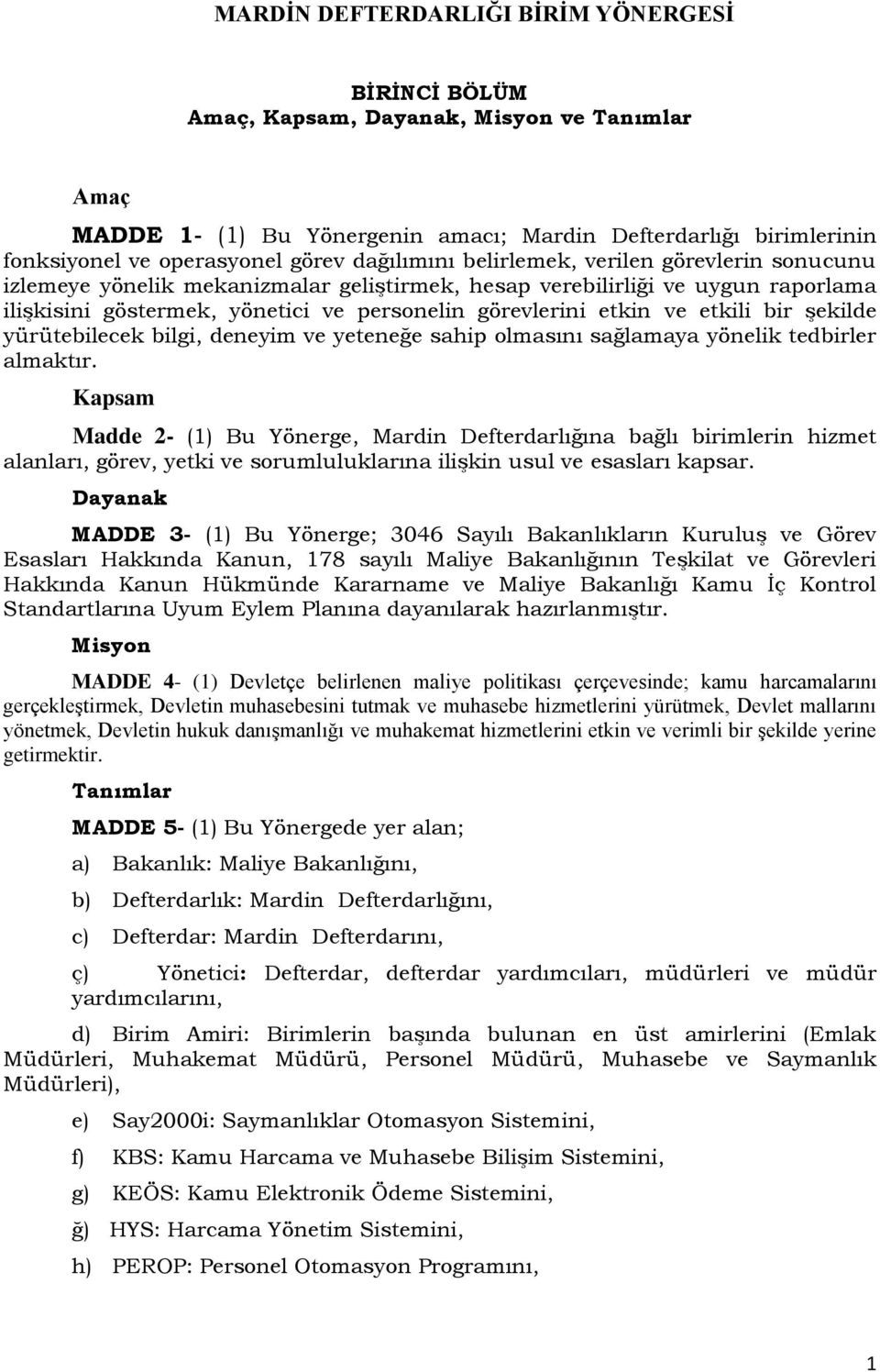 etkili bir şekilde yürütebilecek bilgi, deneyim ve yeteneğe sahip olmasını sağlamaya yönelik tedbirler almaktır.