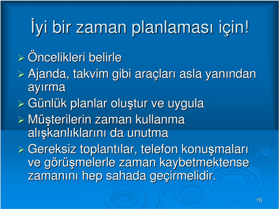 Günlük k planlar oluştur ve uygula Müşterilerin zaman kullanma alış ışkanlıklarını