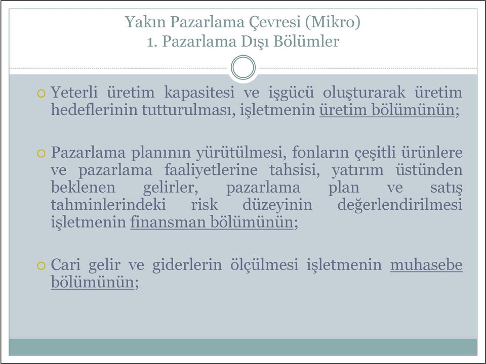 üretim bölümünün; Pazarlama planının yürütülmesi, fonların çeşitli ürünlere ve pazarlama faaliyetlerine tahsisi,