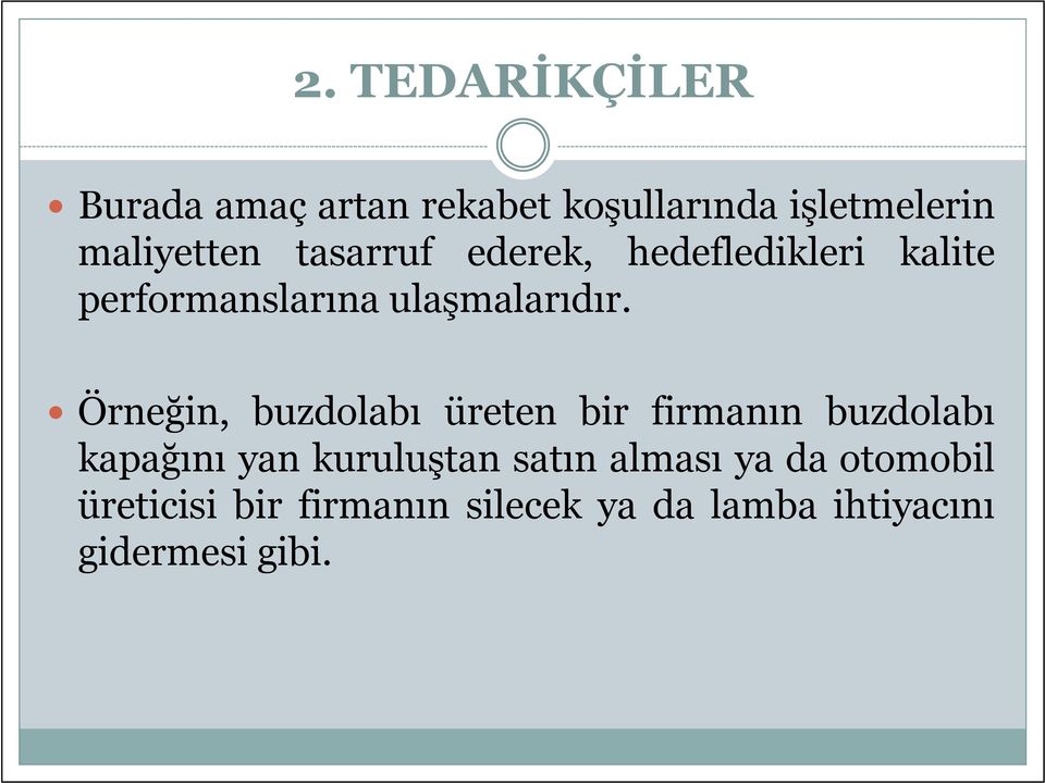 Örneğin, buzdolabı üreten bir firmanın buzdolabı kapağını yan kuruluştan satın