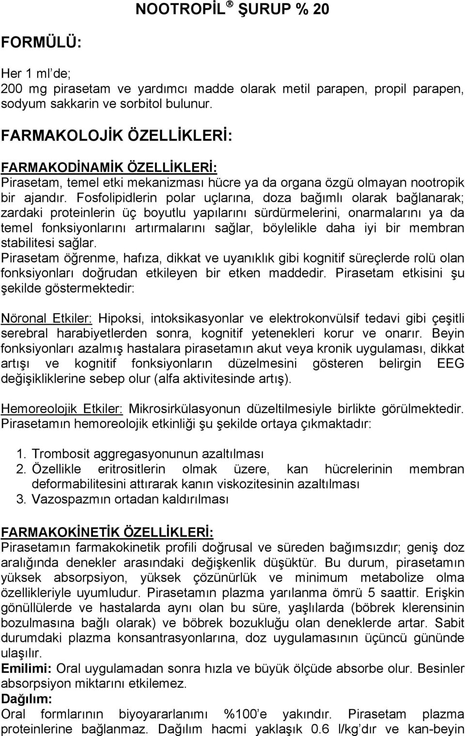 Fosfolipidlerin polar uçlarına, doza bağımlı olarak bağlanarak; zardaki proteinlerin üç boyutlu yapılarını sürdürmelerini, onarmalarını ya da temel fonksiyonlarını artırmalarını sağlar, böylelikle