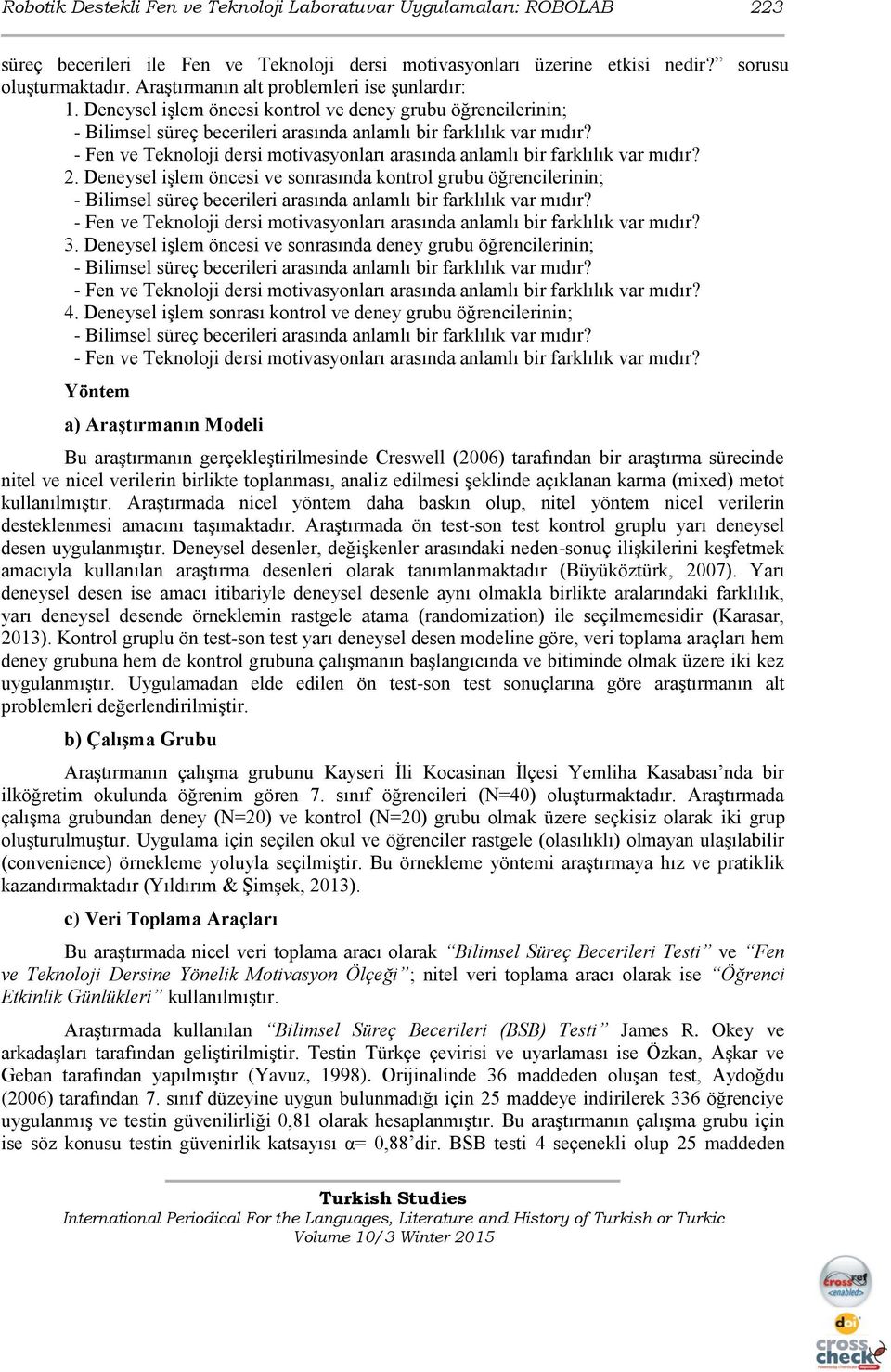 - Fen ve Teknoloji dersi motivasyonları arasında anlamlı bir farklılık var mıdır? 2.