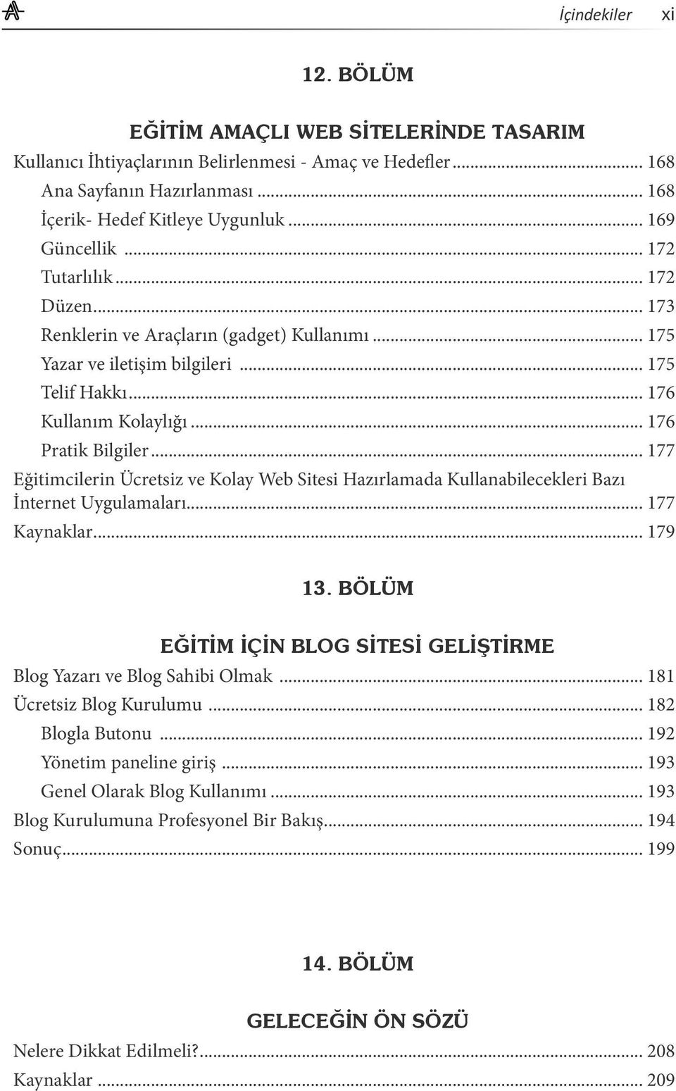 .. 177 Eğitimcilerin Ücretsiz ve Kolay Web Sitesi Hazırlamada Kullanabilecekleri Bazı İnternet Uygulamaları... 177 Kaynaklar... 179 13.