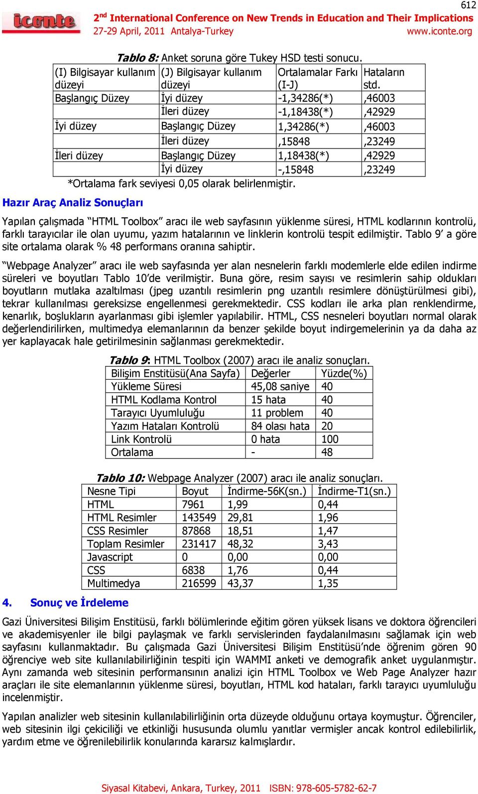 -,15848,23249 *Ortalama fark seviyesi 0,05 olarak belirlenmiştir.