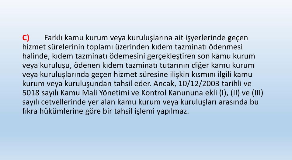 hizmet süresine ilişkin kısmını ilgili kamu kurum veya kuruluşundan tahsil eder.