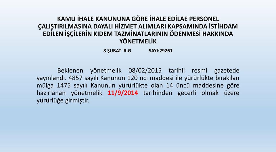 G SAYI:29261 Beklenen yönetmelik 08/02/2015 tarihli resmi gazetede yayınlandı.