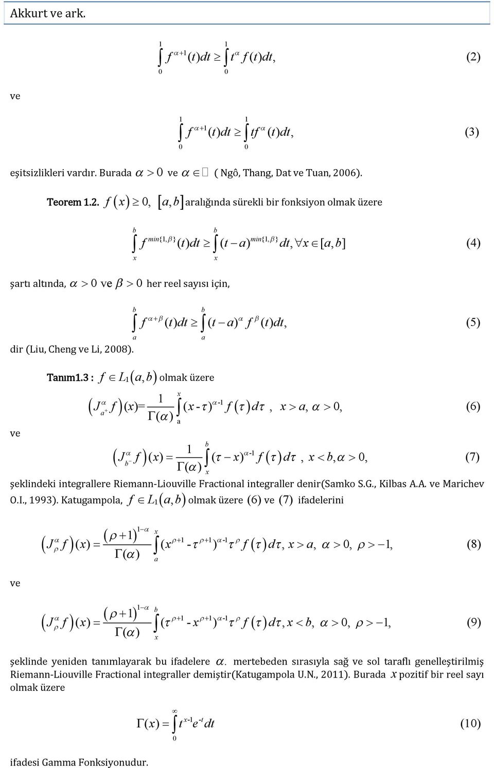 deir(smko S.G., Kils A.A. Mrichev O.I., 993). Ktugmpol, f L₁, - ( ) olmk üzere (6) (7) ifdelerii J f ( ) ( - ) f d,,,, (8) - ( ) J f ( ) ( - ) f d,,,, (9) şeklide yeide tımlyrk u ifdelere.