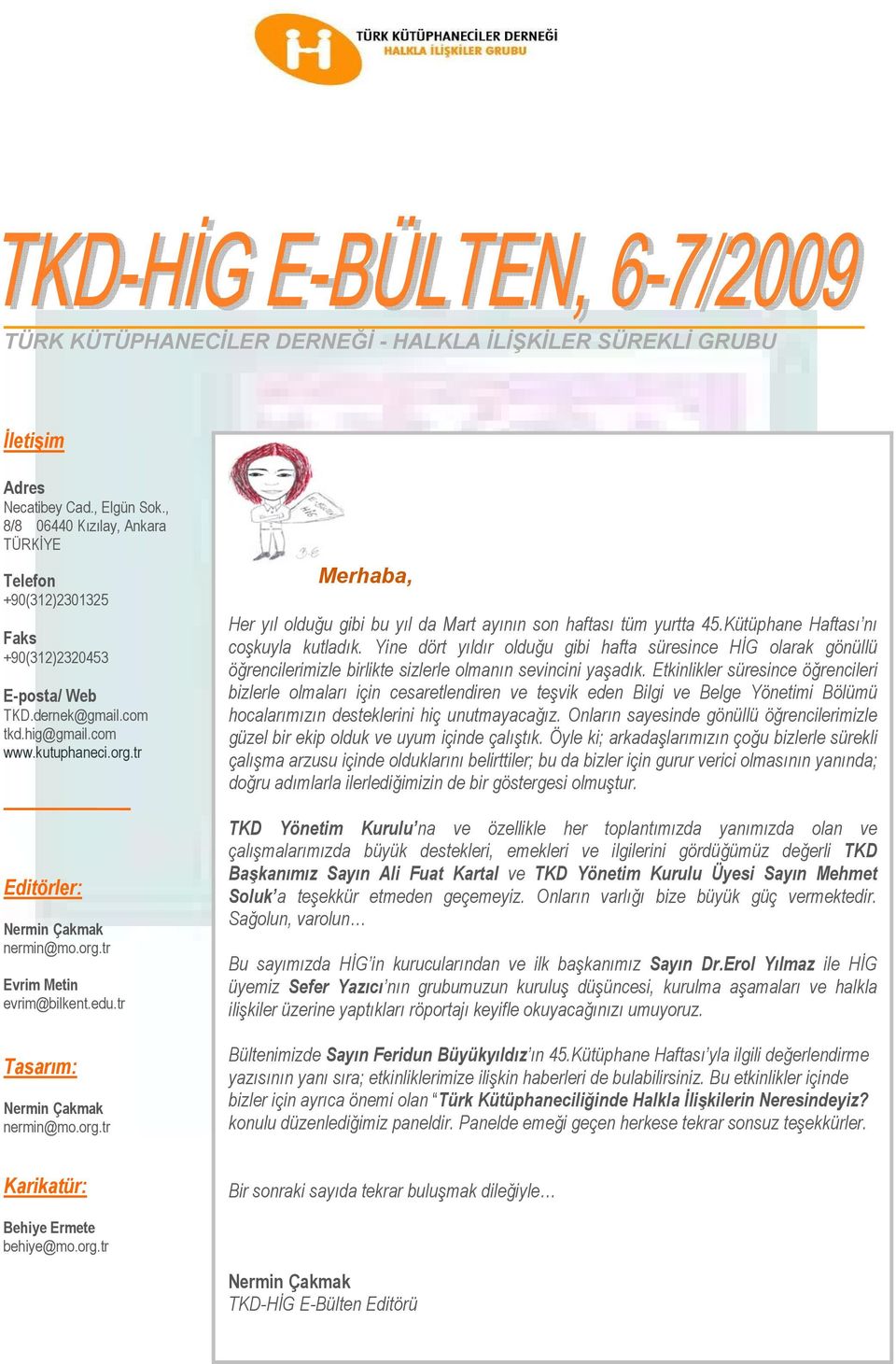 Kütüphane Haftası nı coşkuyla kutladık. Yine dört yıldır olduğu gibi hafta süresince HİG olarak gönüllü öğrencilerimizle birlikte sizlerle olmanın sevincini yaşadık.