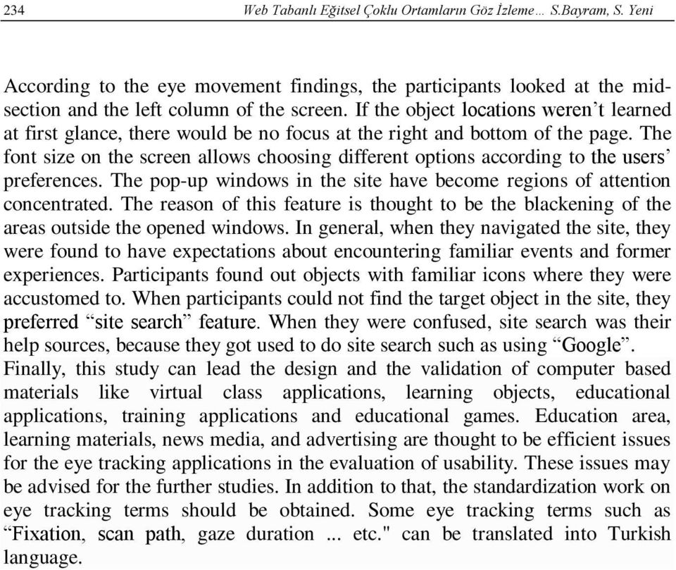 The font size on the screen allows choosing different options according to the users preferences. The pop-up windows in the site have become regions of attention concentrated.