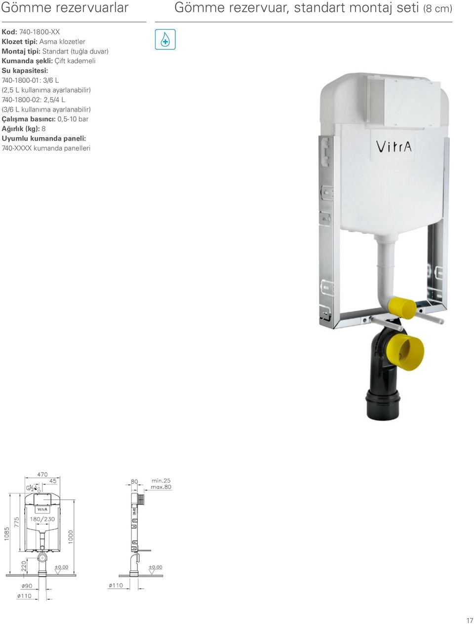 kapasitesi: 740180001: 3/6 L (2,5 L kullanıma ayarlanabilir) 740180002: 2,5/4 L (3/6 L