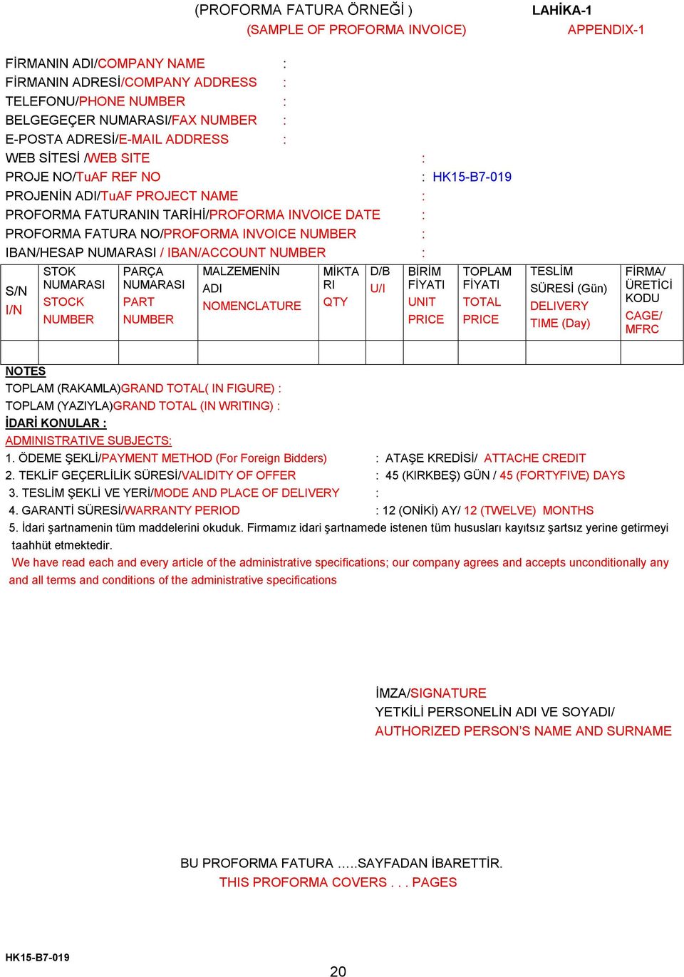 NUMBER : IBAN/HESAP NUMARASI / IBAN/ACCOUNT NUMBER : S/N I/N STOK NUMARASI STOCK NUMBER PARÇA NUMARASI PART NUMBER MALZEMENİN ADI NOMENCLATURE MİKTA RI QTY D/B U/I BİRİM FİYATI UNIT PRICE TOPLAM