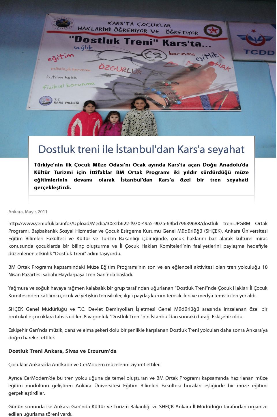 jpgbm Ortak Programı, Başbakanlık Sosyal Hizmetler ve Çocuk Esirgeme Kurumu Genel Müdürlüğü (SHÇEK), Ankara Üniversitesi Eğitim Bilimleri Fakültesi ve Kültür ve Turizm Bakanlığı işbirliğinde, çocuk