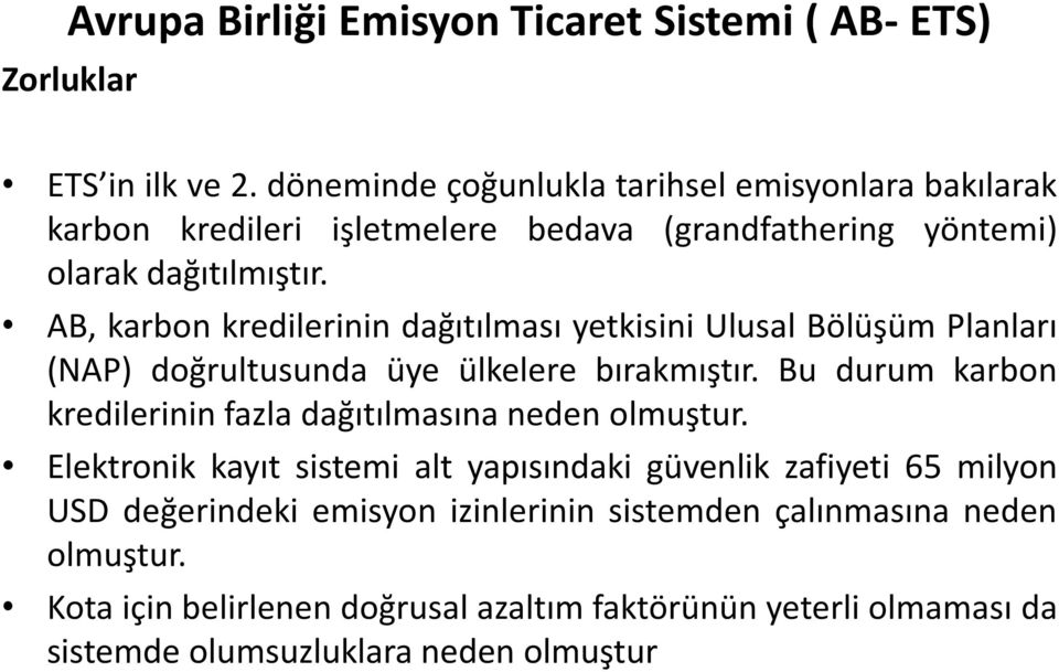 AB, karbon kredilerinin dağıtılması yetkisini Ulusal Bölüşüm Planları (NAP) doğrultusunda üye ülkelere bırakmıştır.