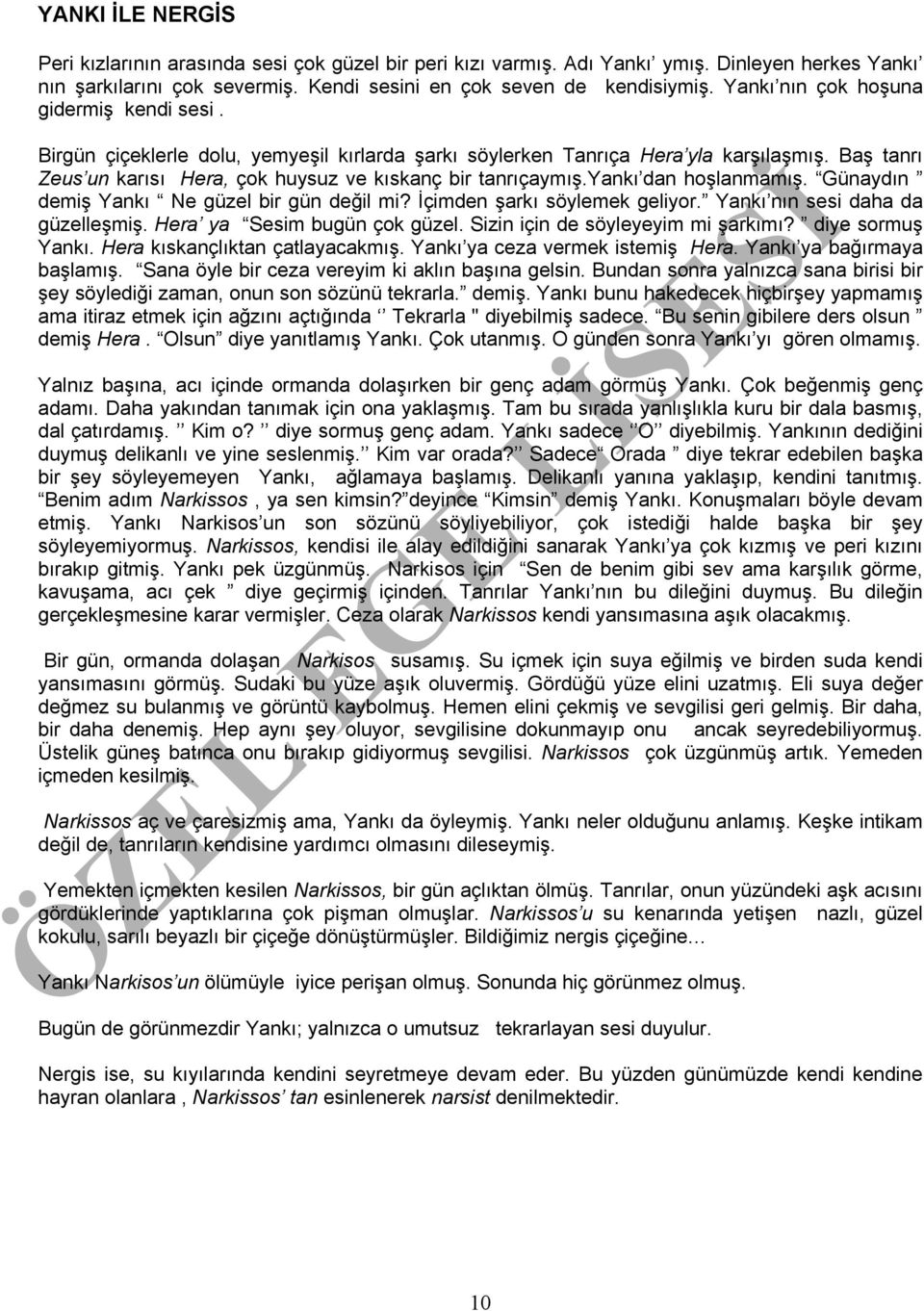 yankı dan hoşlanmamış. Günaydın demiş Yankı Ne güzel bir gün değil mi? İçimden şarkı söylemek geliyor. Yankı nın sesi daha da güzelleşmiş. Hera ya Sesim bugün çok güzel.