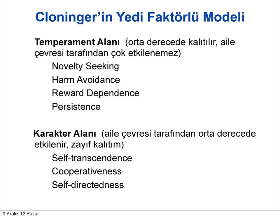 etkilenemez) a. Novelty Seeking b. Harm Avoidance c. Reward Dependence d.