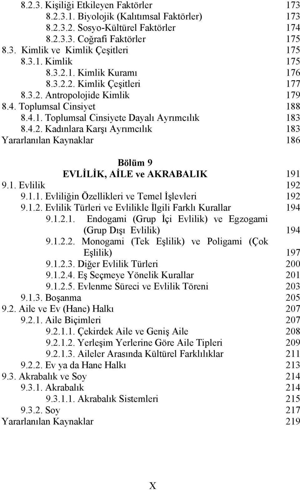 1.1. Evliliğin Özellikleri ve Temel İşlevleri 9.1.2. Evlilik Türleri ve Evlilikle İlgili Farklı Kurallar 9.1.2.1. Endogami (Grup İçi Evlilik) ve Egzogami (Grup Dışı Evlilik) 9.1.2.2. Monogami (Tek Eşlilik) ve Poligami (Çok Eşlilik) 9.