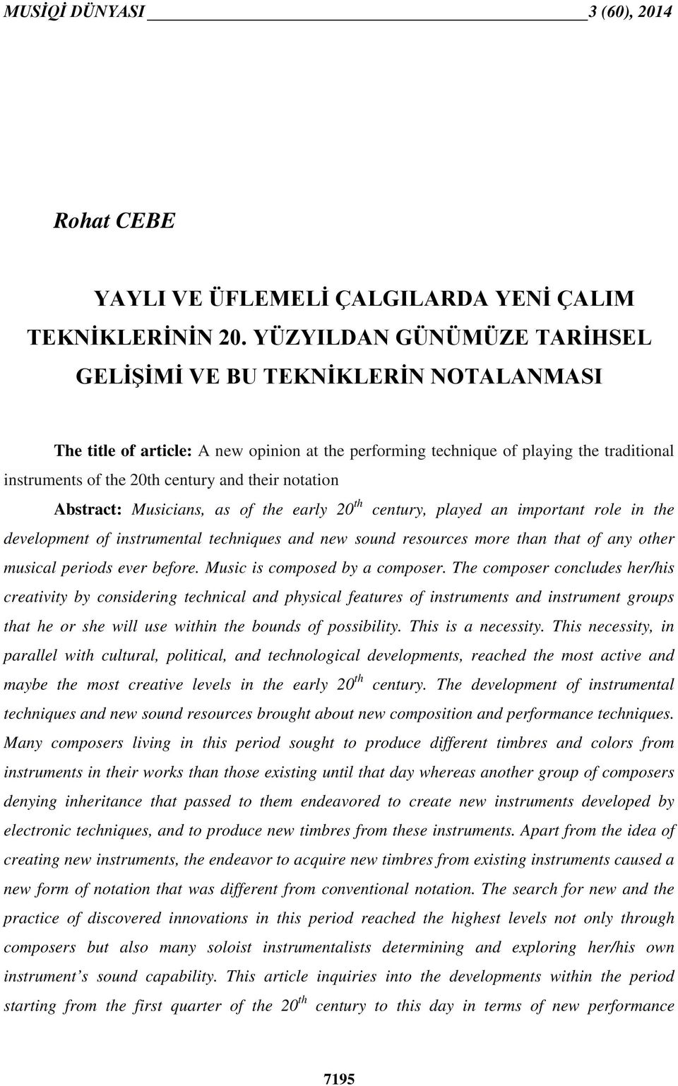 notation Abstract: Musicians, as of the early 20 th century, played an important role in the development of instrumental techniques and new sound resources more than that of any other musical periods