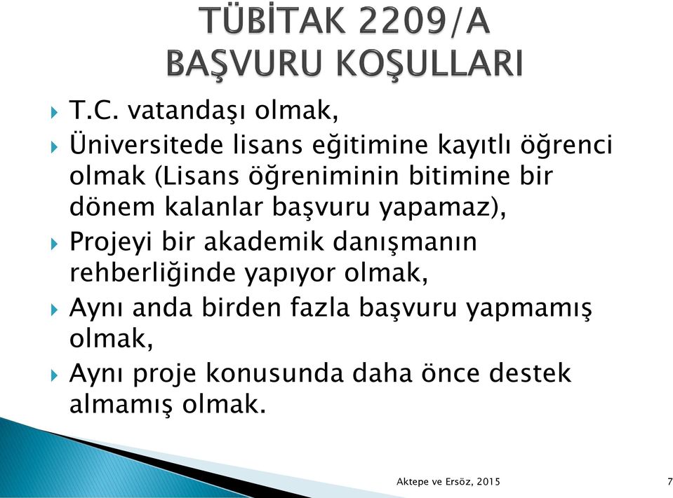 akademik danışmanın rehberliğinde yapıyor olmak, Aynı anda birden fazla başvuru