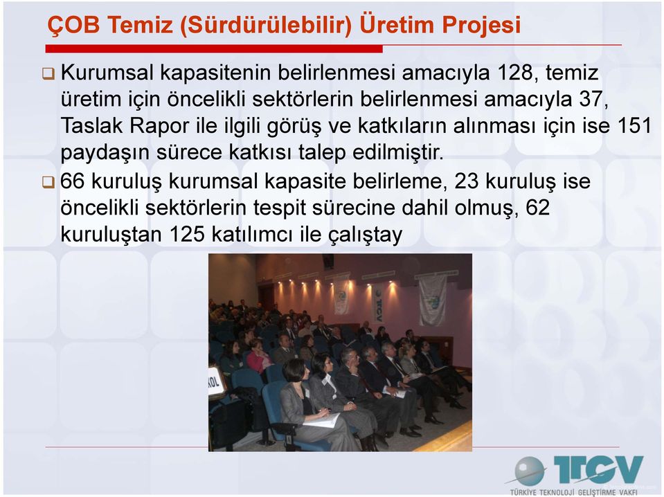 alınması için ise 151 paydaşın sürece katkısı talep edilmiştir.