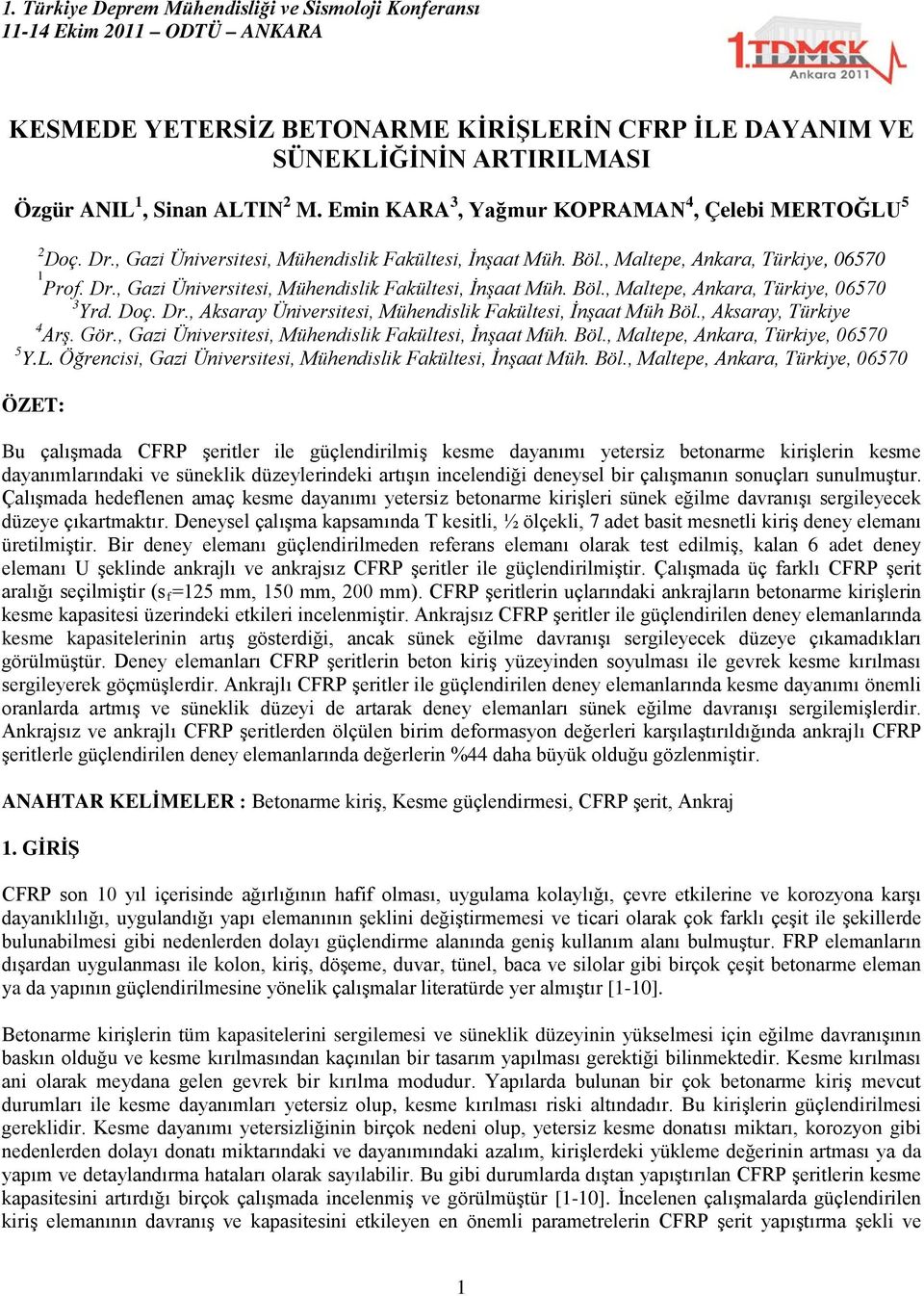 Doç. Dr., Aksaray Üniversitesi, Mühendislik Fakültesi, İnşaat Müh Böl., Aksaray, Türkiye 4 Arş. Gör., Gazi Üniversitesi, Mühendislik Fakültesi, İnşaat Müh. Böl., Maltepe, Ankara, Türkiye, 06570 5 Y.L.