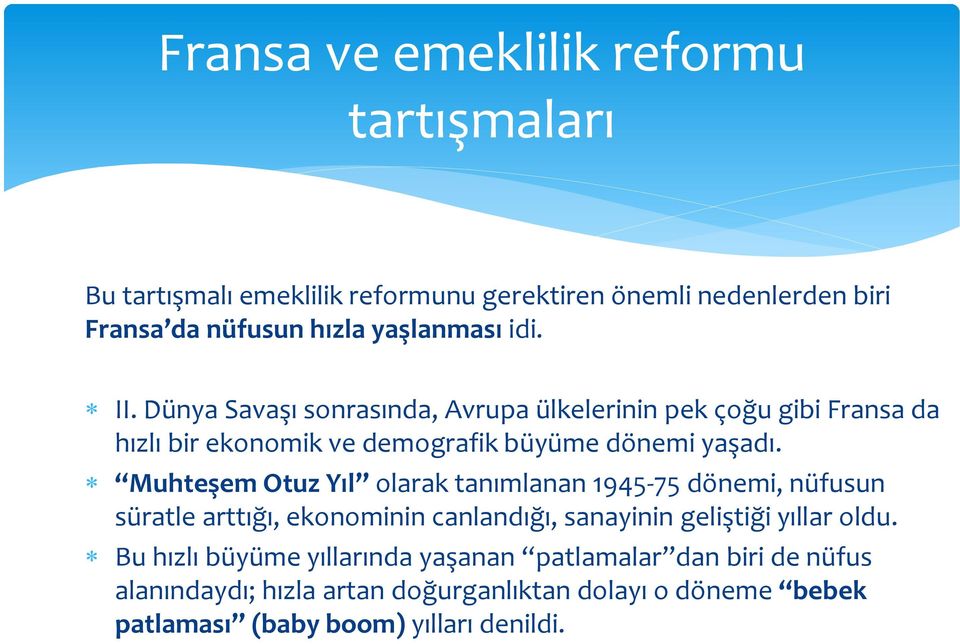 Muhteşem Otuz Yıl olarak tanımlanan 1945-75 dönemi, nüfusun süratle arttığı, ekonominin canlandığı, sanayinin geliştiği yıllar oldu.