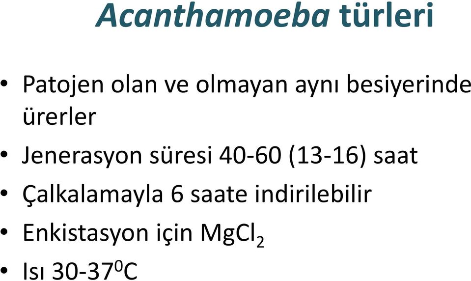 40-60 (13-16) saat Çalkalamayla 6 saate