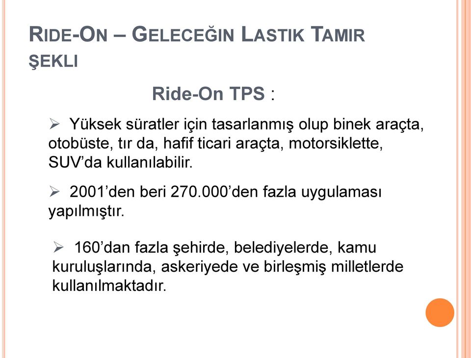 kullanılabilir. 2001 den beri 270.000 den fazla uygulaması yapılmıştır.