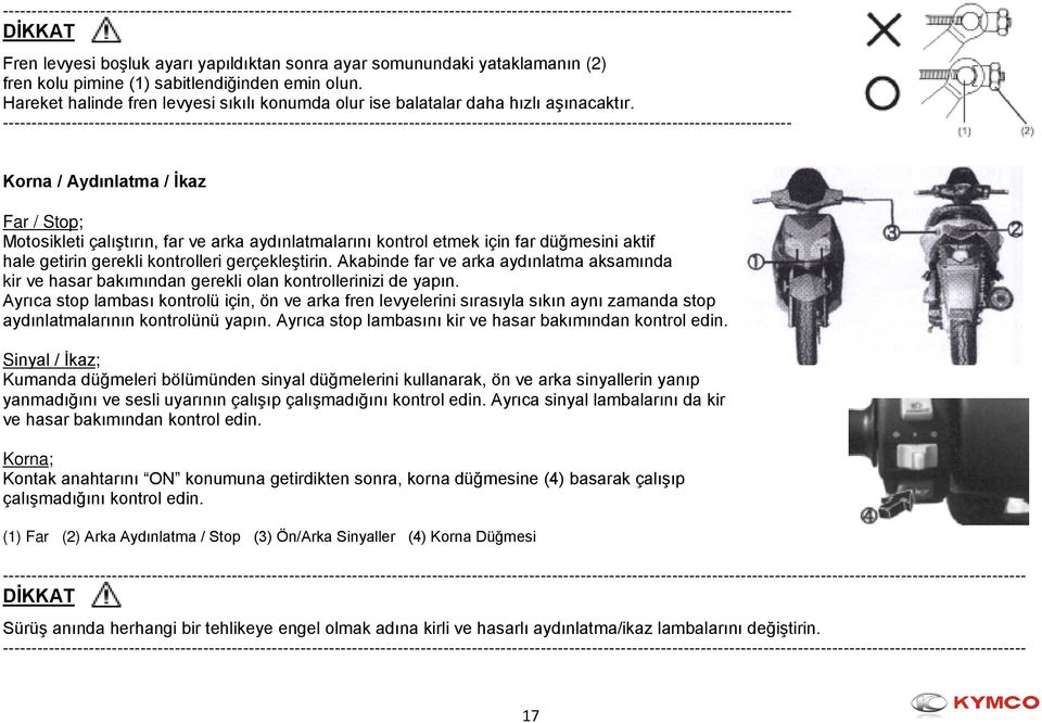 ------------------------------------------------------------------------------------------------------------------------------------------ Korna / Aydınlatma / İkaz Far / Stop; Motosikleti