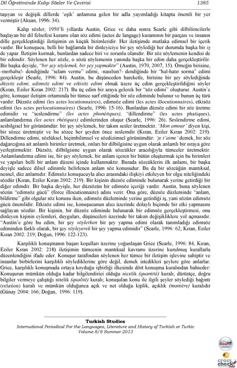 gerçekleştirdiği iletişimin en küçük birimleridir. Her iletişimde mutlaka edimsel bir içerik vardır.