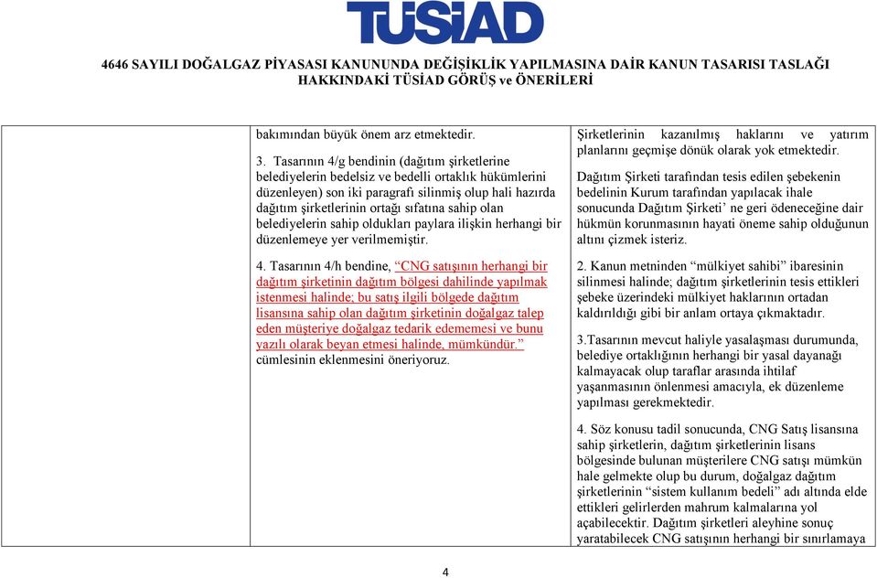 sahip olan belediyelerin sahip oldukları paylara ilişkin herhangi bir düzenlemeye yer verilmemiştir. 4.