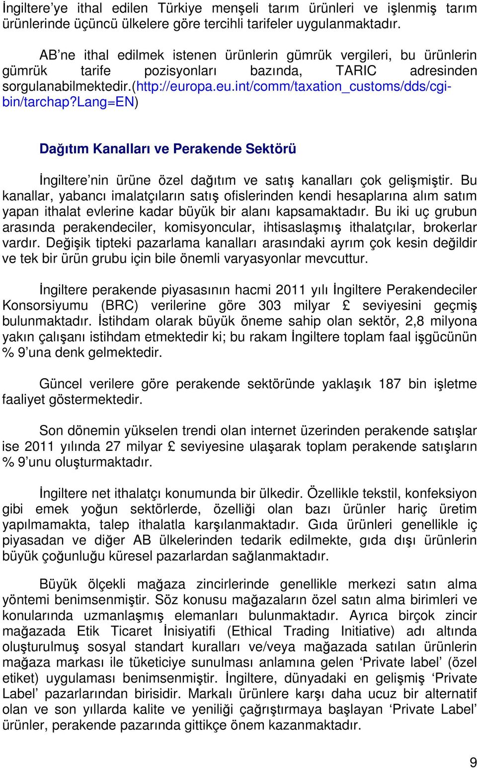 lang=en) Dağıtım Kanalları ve Perakende Sektörü İngiltere nin ürüne özel dağıtım ve satış kanalları çok gelişmiştir.