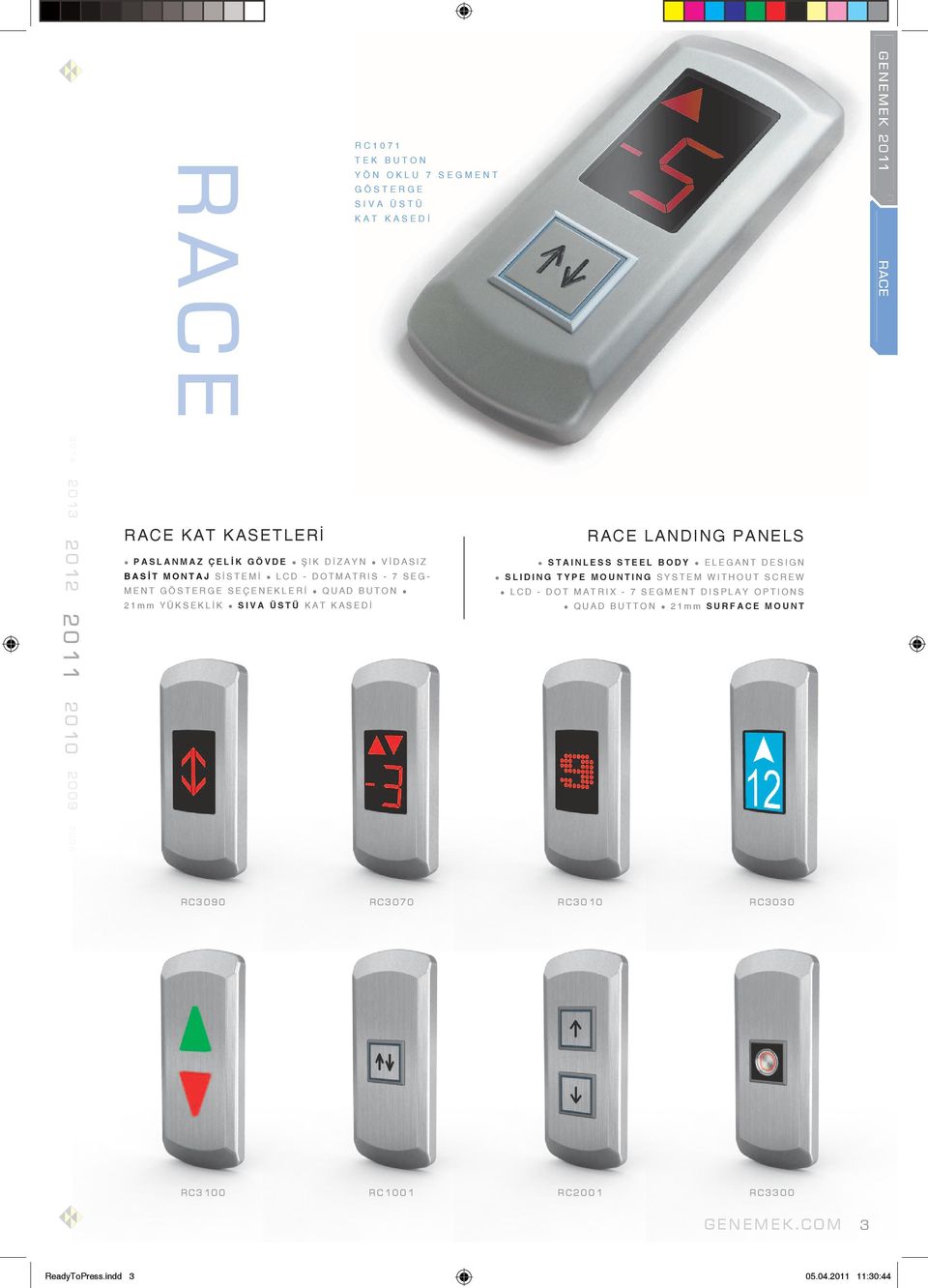 ÜSTÜ KAT KASEDİ RACE LANDING PANELS STAINLESS STEEL BODY ELEGANT DESIGN SLIDING TYPE MOUNTING SYSTEM WITHOUT SCREW LCD - DOT MATRIX - 7 SEGMENT